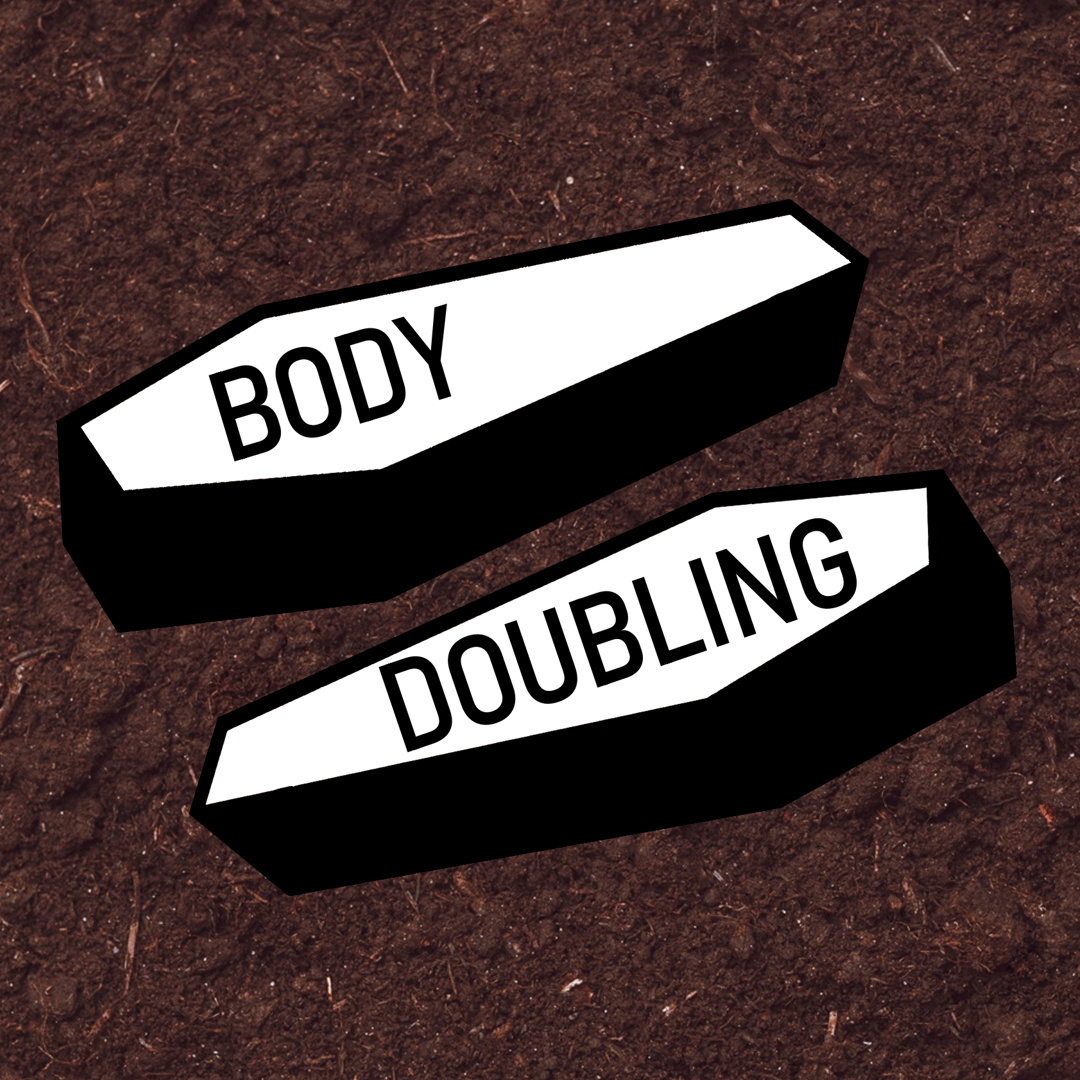 Two illustrated coffins on a background of soil, with the words 'Body Doubling'