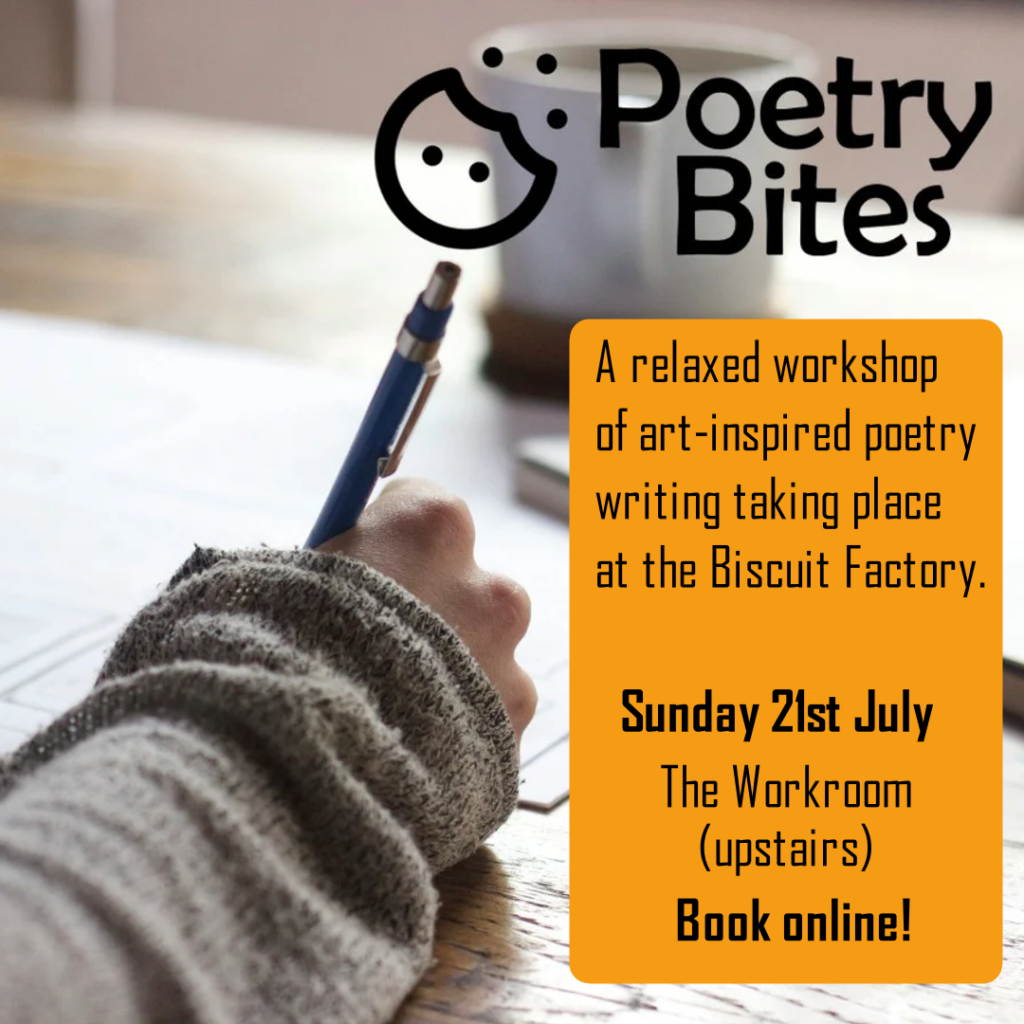 The text 'Poetry Bites' next to a logo of a biscuit is overlaid on the background image of a person's hand writing. Below it is the text: 'A relaxed workshop of art-inspired poetry writing taking place at the Biscuit Factory, Sunday 21st July, The Workroom (Upstairs), Book online!'